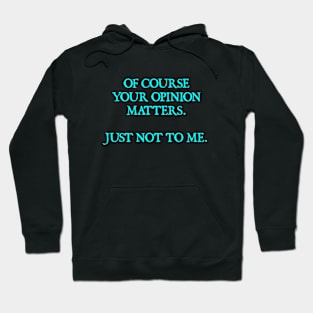 Your Opinion Hoodie